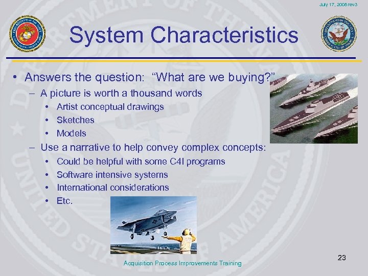 July 17, 2008 rev 3 System Characteristics • Answers the question: “What are we
