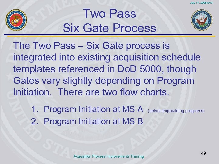 July 17, 2008 rev 3 Two Pass Six Gate Process The Two Pass –
