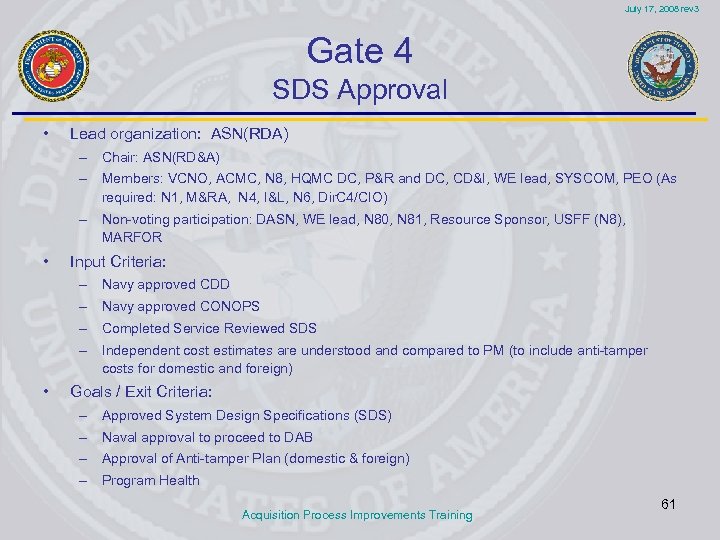 July 17, 2008 rev 3 Gate 4 SDS Approval • Lead organization: ASN(RDA) –