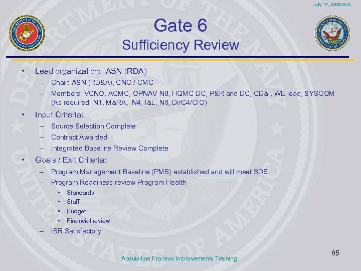 July 17, 2008 rev 3 Gate 6 Sufficiency Review • Lead organization: ASN (RDA)