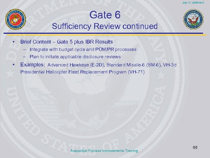July 17, 2008 rev 3 Gate 6 Sufficiency Review continued • Brief Content –