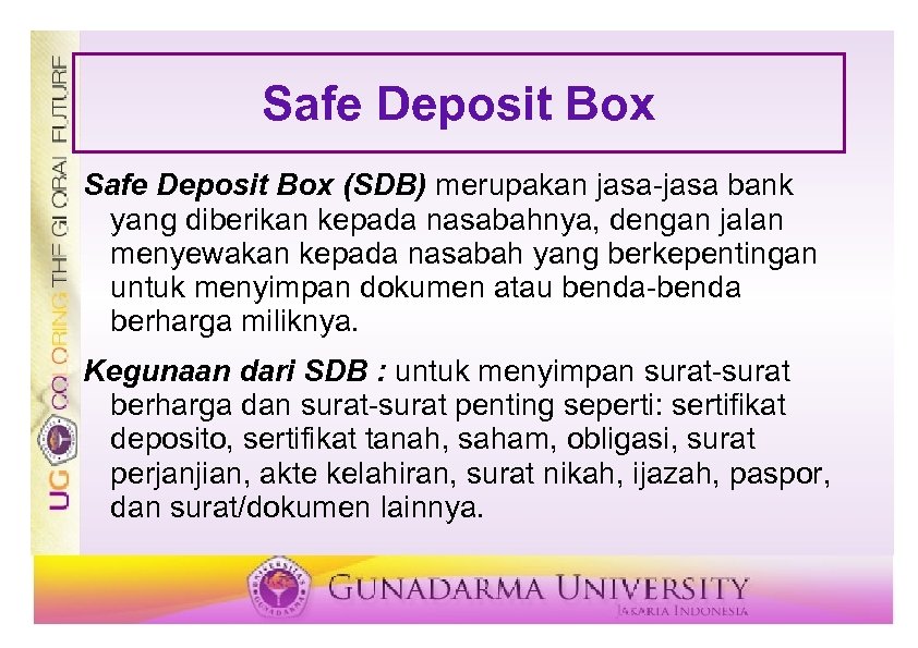 Safe Deposit Box (SDB) merupakan jasa-jasa bank yang diberikan kepada nasabahnya, dengan jalan menyewakan