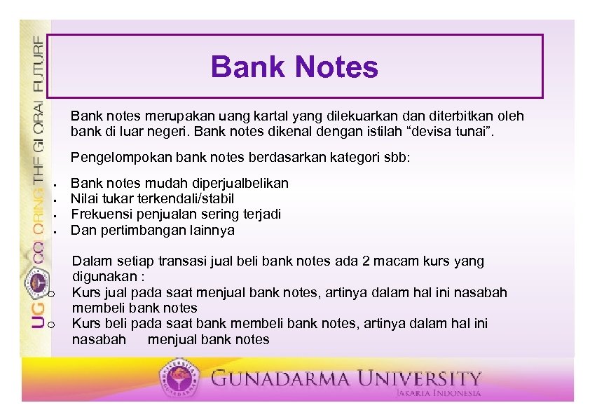 Bank Notes Bank notes merupakan uang kartal yang dilekuarkan diterbitkan oleh bank di luar