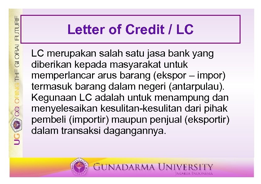 Letter of Credit / LC LC merupakan salah satu jasa bank yang diberikan kepada