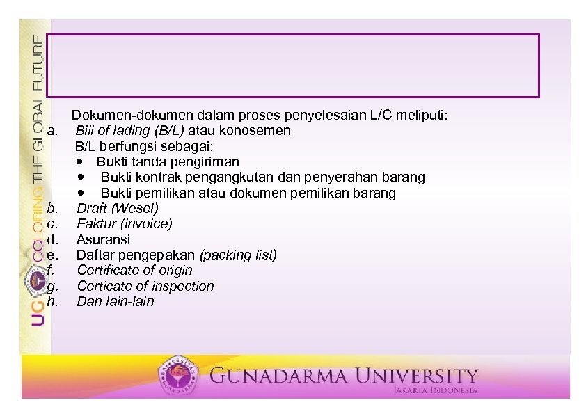 a. b. c. d. e. f. g. h. Dokumen-dokumen dalam proses penyelesaian L/C meliputi: