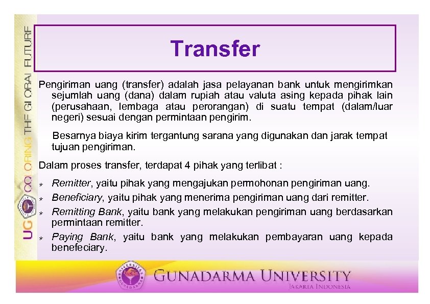 Transfer Pengiriman uang (transfer) adalah jasa pelayanan bank untuk mengirimkan sejumlah uang (dana) dalam