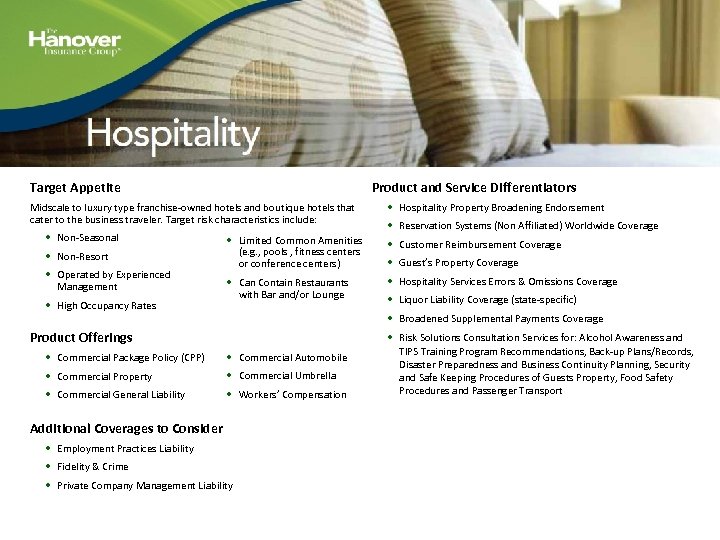 Target Appetite Midscale to luxury type franchise-owned hotels and boutique hotels that cater to