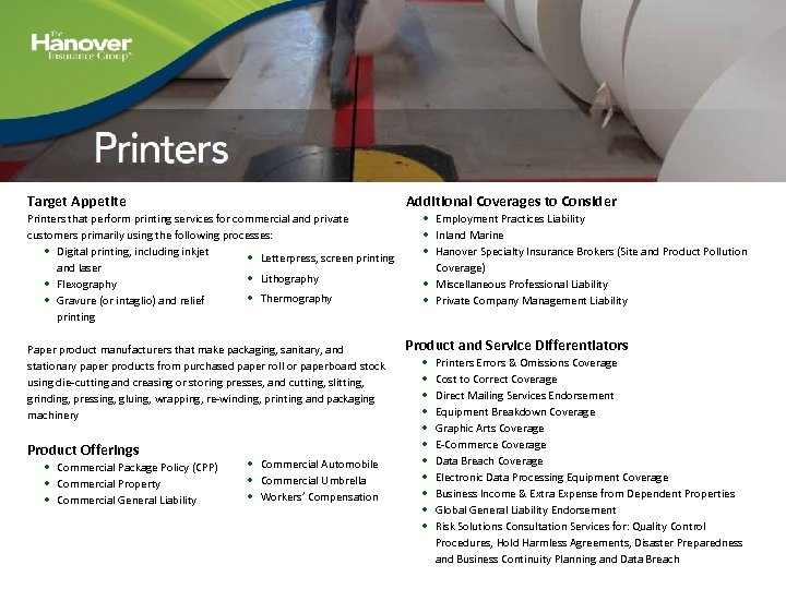 Target Appetite Printers that perform printing services for commercial and private customers primarily using