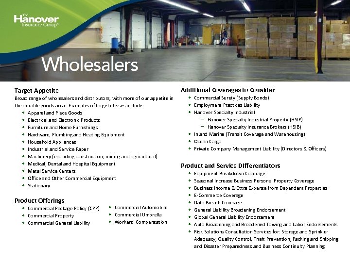 Target Appetite Broad range of wholesalers and distributors, with more of our appetite in