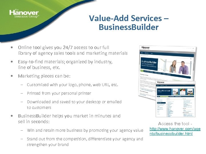 Value-Add Services – Business. Builder • Online tool gives you 24/7 access to our