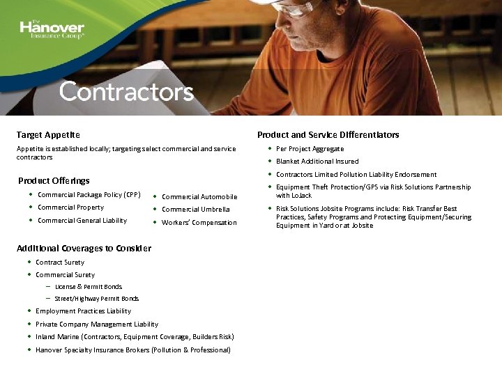 Target Appetite is established locally; targeting select commercial and service contractors Product Offerings •