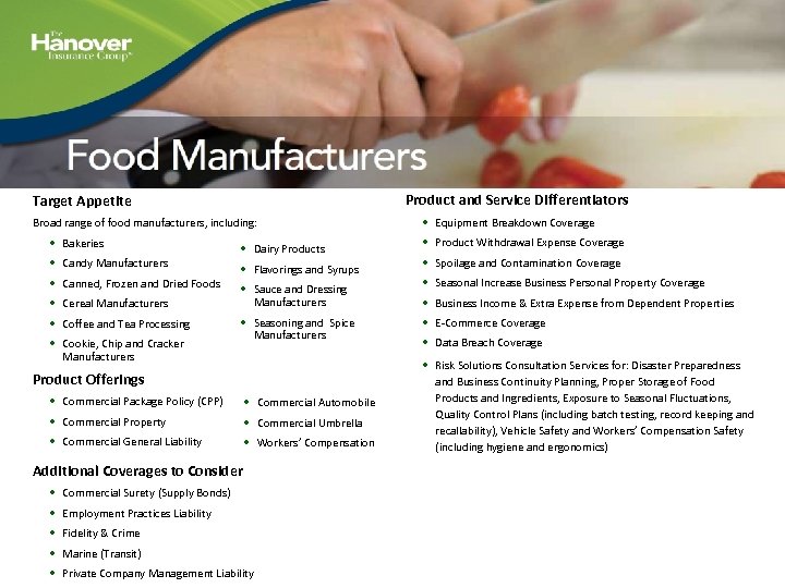 Target Appetite Broad range of food manufacturers, including: • • • Bakeries Candy Manufacturers