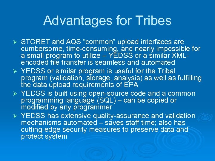 Advantages for Tribes Ø Ø STORET and AQS “common” upload interfaces are cumbersome, time-consuming,