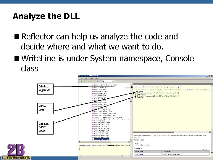 Analyze the DLL <Reflector can help us analyze the code and decide where and