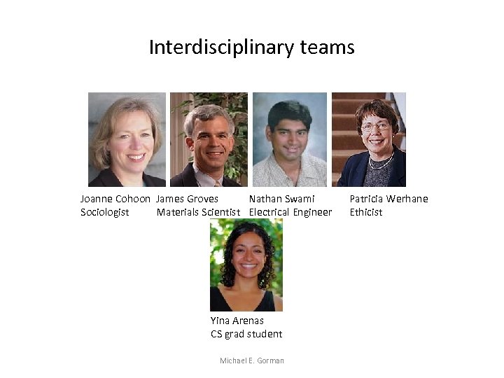 Interdisciplinary teams Joanne Cohoon James Groves Nathan Swami Sociologist Materials Scientist Electrical Engineer Yina