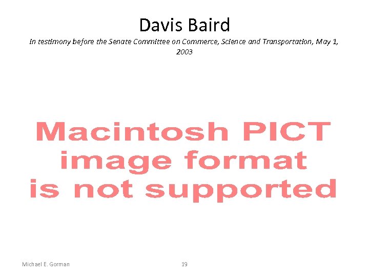 Davis Baird in testimony before the Senate Committee on Commerce, Science and Transportation, May