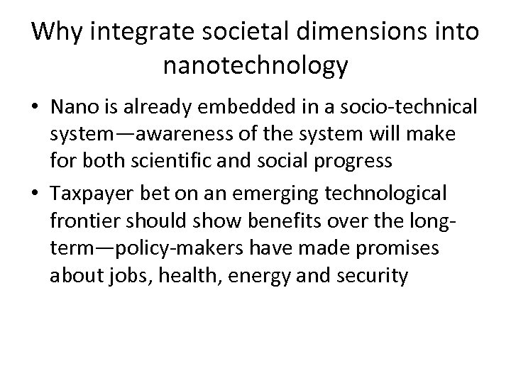 Why integrate societal dimensions into nanotechnology • Nano is already embedded in a socio-technical