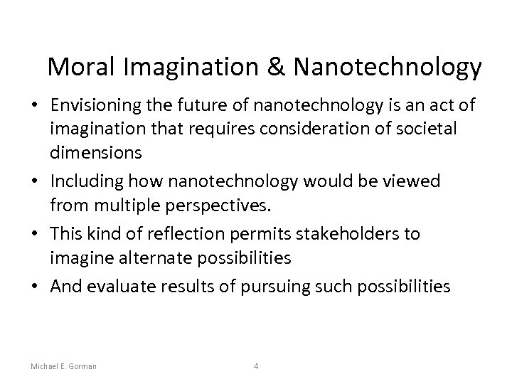 Moral Imagination & Nanotechnology • Envisioning the future of nanotechnology is an act of
