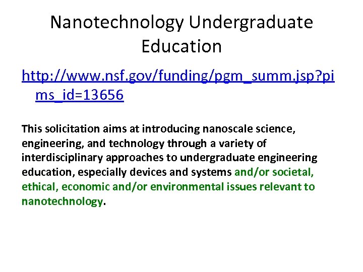Nanotechnology Undergraduate Education http: //www. nsf. gov/funding/pgm_summ. jsp? pi ms_id=13656 This solicitation aims at