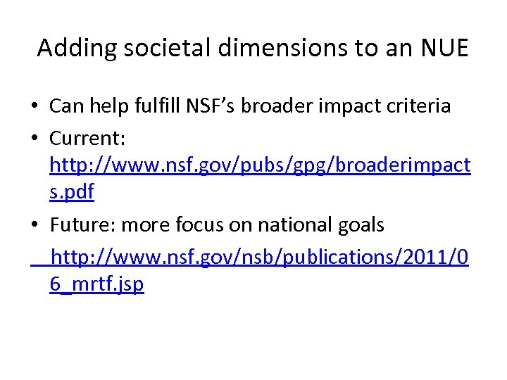 Adding societal dimensions to an NUE • Can help fulfill NSF’s broader impact criteria