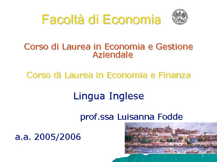Facoltà di Economia Corso di Laurea in Economia e Gestione Aziendale Corso di Laurea