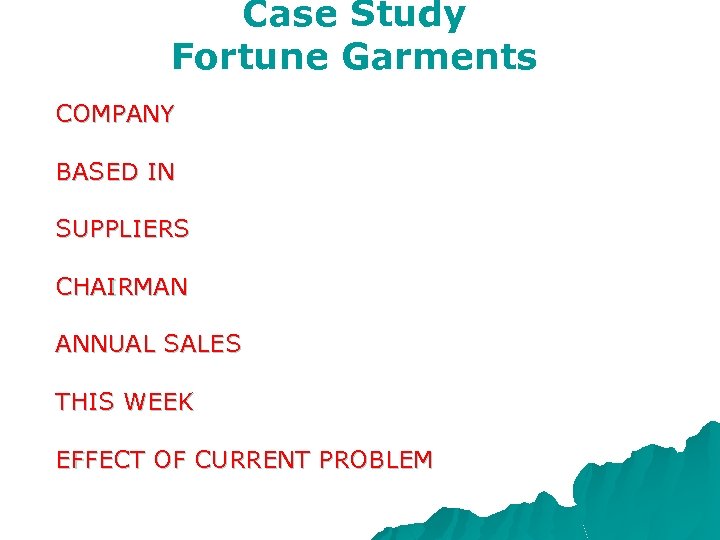 Case Study Fortune Garments COMPANY BASED IN SUPPLIERS CHAIRMAN ANNUAL SALES THIS WEEK EFFECT