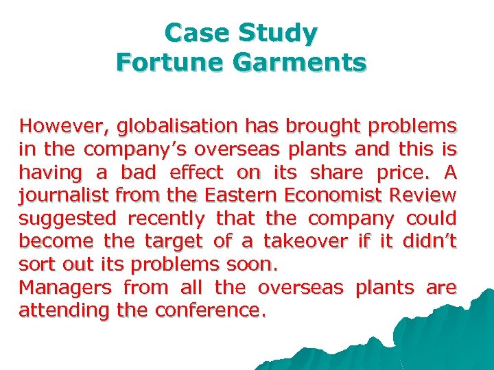 Case Study Fortune Garments However, globalisation has brought problems in the company’s overseas plants