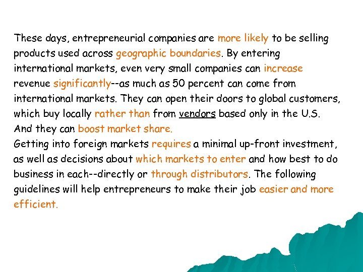 These days, entrepreneurial companies are more likely to be selling products used across geographic