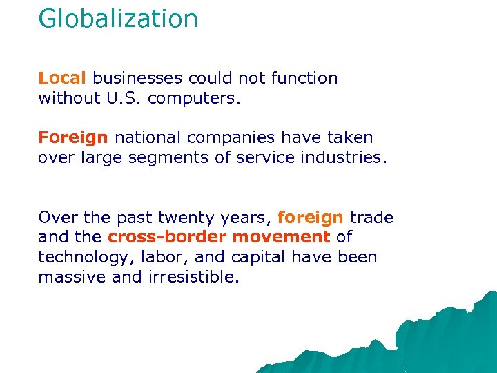 Globalization Local businesses could not function without U. S. computers. Foreign national companies have