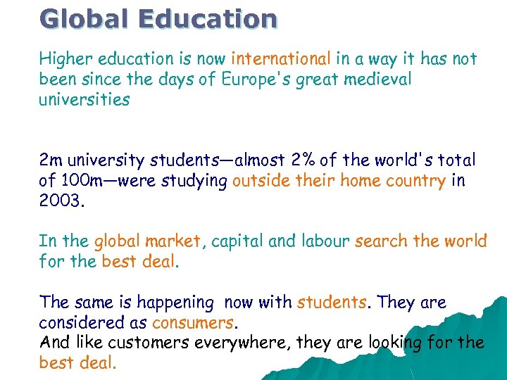 Global Education Higher education is now international in a way it has not been