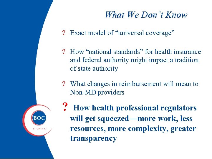 What We Don’t Know ? Exact model of “universal coverage” ? How “national standards”