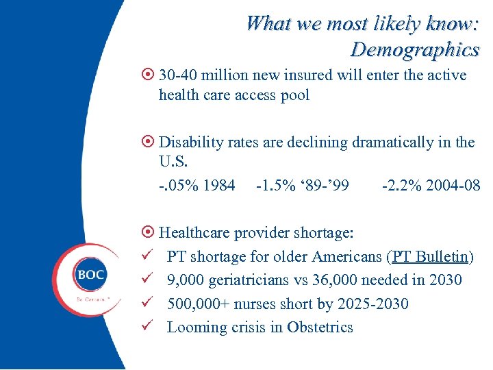 What we most likely know: Demographics 30 -40 million new insured will enter the