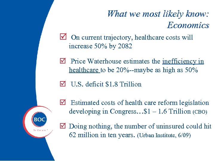 What we most likely know: Economics On current trajectory, healthcare costs will increase 50%