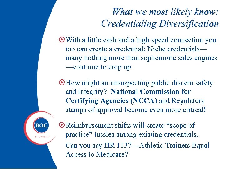 What we most likely know: Credentialing Diversification With a little cash and a high