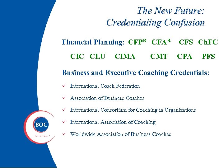 The New Future: Credentialing Confusion Financial Planning: CFPR CFAR CIC CLU CIMA CMT CFS