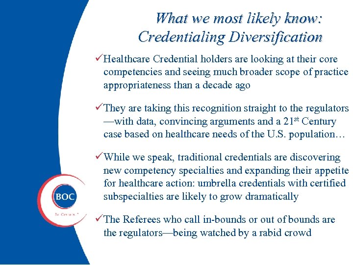 What we most likely know: Credentialing Diversification üHealthcare Credential holders are looking at their