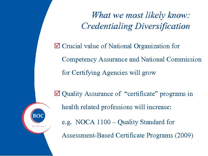 What we most likely know: Credentialing Diversification Crucial value of National Organization for Competency