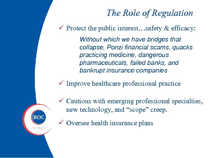 The Role of Regulation ü Protect the public interest…safety & efficacy: Without which we