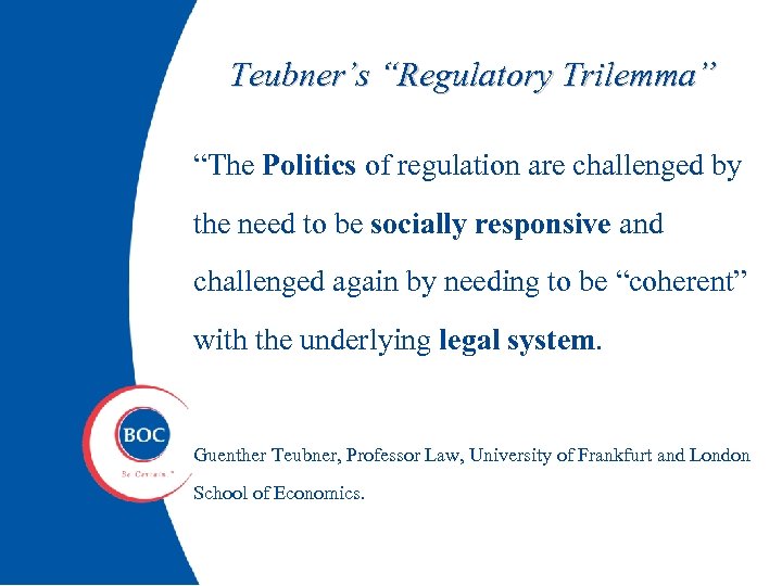 Teubner’s “Regulatory Trilemma” “The Politics of regulation are challenged by the need to be