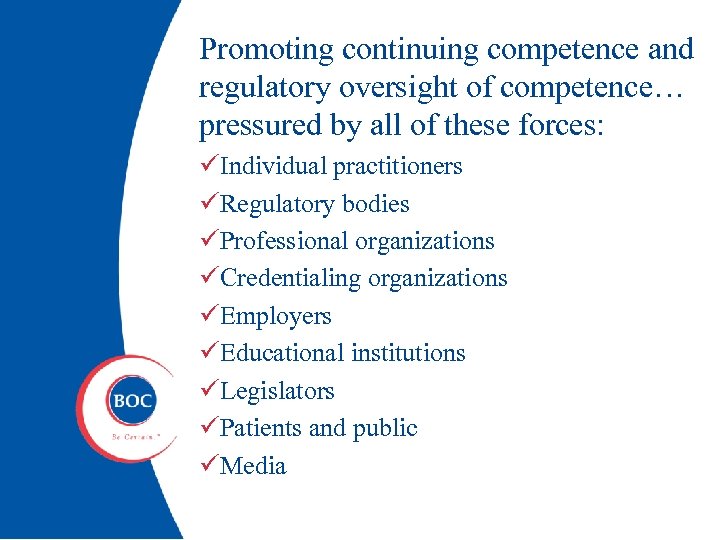 Promoting continuing competence and regulatory oversight of competence… pressured by all of these forces: