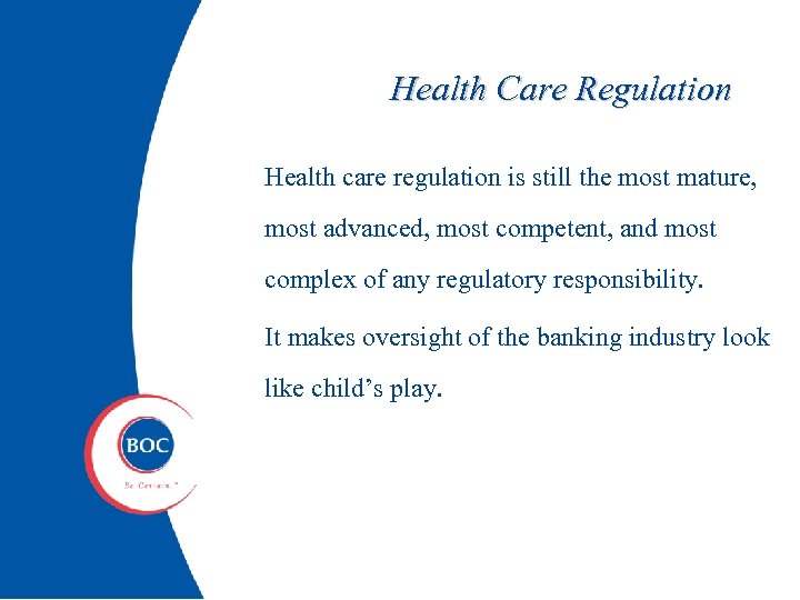 Health Care Regulation Health care regulation is still the most mature, most advanced, most