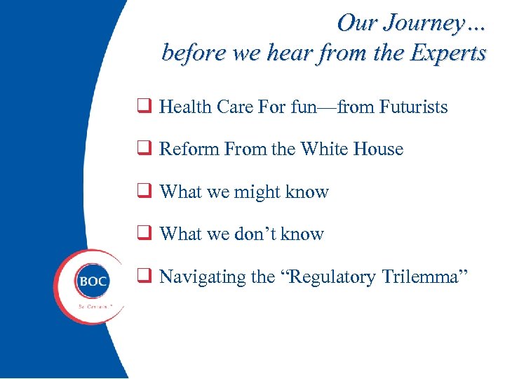 Our Journey… before we hear from the Experts q Health Care For fun—from Futurists