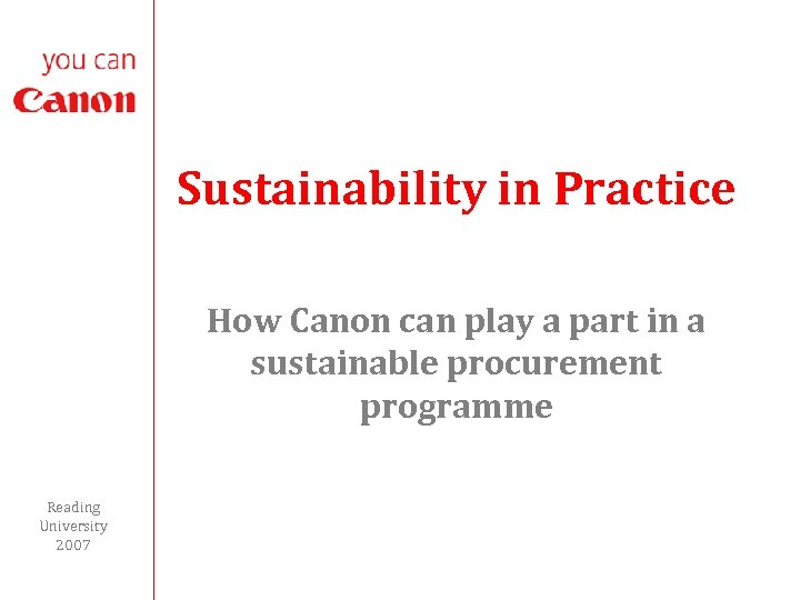 Sustainability in Practice How Canon can play a part in a sustainable procurement programme