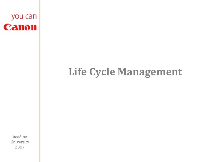 Life Cycle Management Reading University 2007 