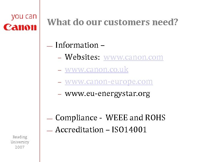 What do our customers need? ¾ ¾ ¾ Reading University 2007 Information – -