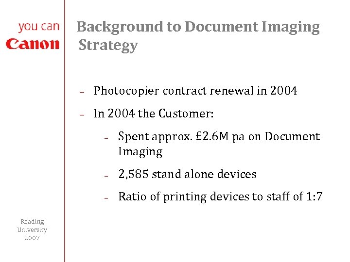 Background to Document Imaging Strategy - Photocopier contract renewal in 2004 - In 2004