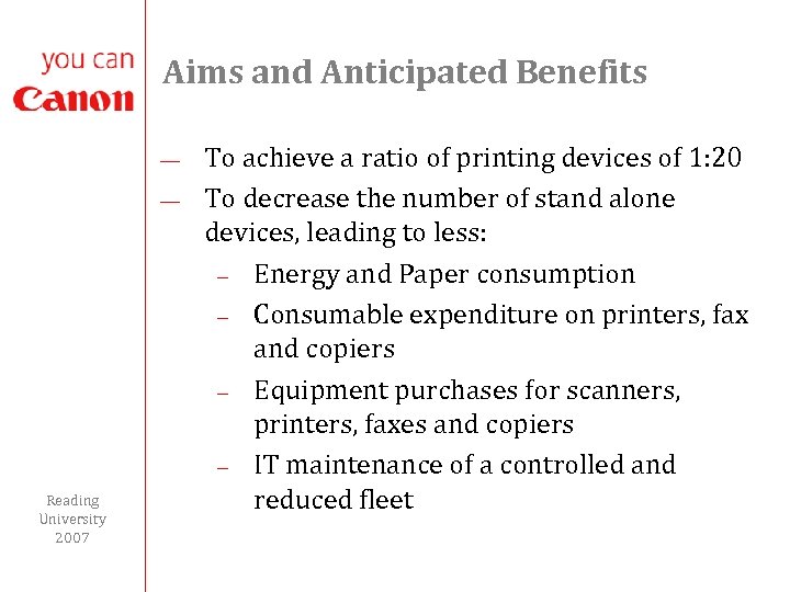 Aims and Anticipated Benefits ¾ ¾ Reading University 2007 To achieve a ratio of