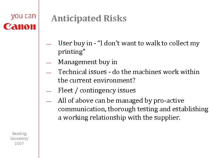 Anticipated Risks ¾ ¾ ¾ Reading University 2007 User buy in - “I don’t