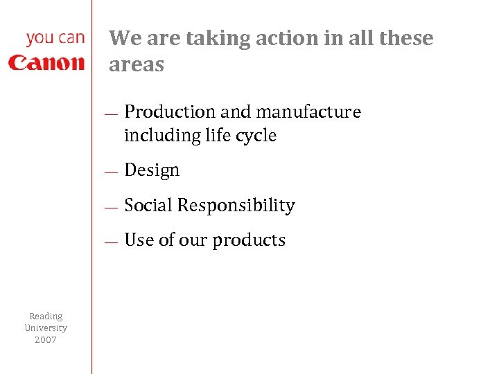 We are taking action in all these areas ¾ Production and manufacture including life