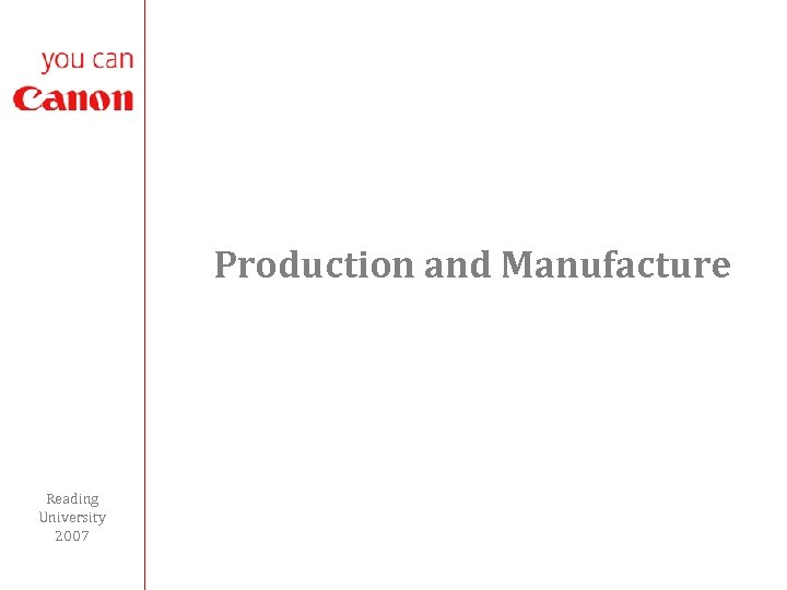 Production and Manufacture Reading University 2007 